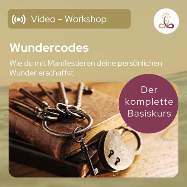 Wundercodes - Wie du mit Manifestieren deine persönlichen Wunder erschaffst - Der komplette Basiskurs