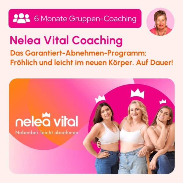 Nelea Vital - Das Garantiert-Abnehmen-Coaching-Programm - fröhlich und leicht im neuen Körper
